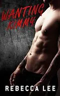 E-Book (epub) Wanting Kimmy (Kimmy's Lover, #2) von Rebecca Lee