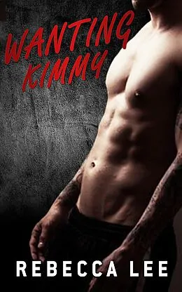 E-Book (epub) Wanting Kimmy (Kimmy's Lover, #2) von Rebecca Lee