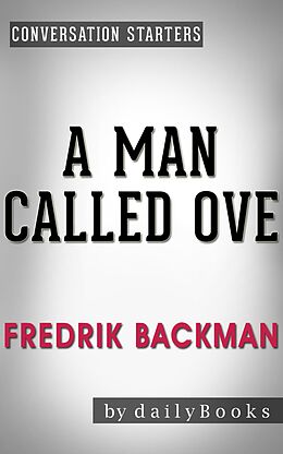 E-Book (epub) A Man Called Ove: A Novel by Fredrik Backman | Conversation Starters (Daily Books) von Daily Books