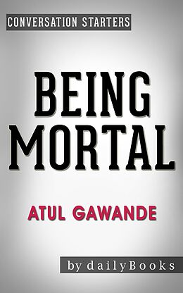 E-Book (epub) Being Mortal: by Atul Gawande | Conversation Starters (Daily Books) von Daily Books