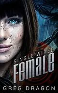 E-Book (epub) Single Wired Female (Wired for Love, #2) von Greg Dragon