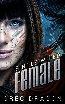 E-Book (epub) Single Wired Female (Wired for Love, #2) von Greg Dragon