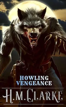 E-Book (epub) Howling Vengeance (John McCall Mysteries, #1) von H. M. Clarke