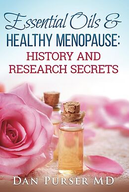 E-Book (epub) Essential Oils & Healthy Menopause: History and Research Secrets von Dan Purser