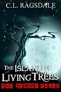 E-Book (epub) The Island Of Living Trees (The Reboot Files, #2) von C. L. Ragsdale