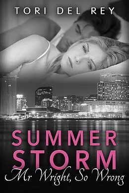 E-Book (epub) Summer Storm - Mr. Wright, So Wrong (Basic Desires New Adult Romance, #2) von Tori Del Rey