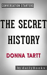 eBook (epub) The Secret History: A Novel by Donna Tartt | Conversation Starters (Daily Books) de Dailybooks