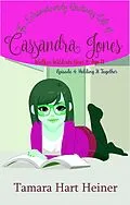 E-Book (epub) Episode 4: Holding It Together (The Extraordinarily Ordinary Life of Cassandra Jones) von Tamara Hart Heiner