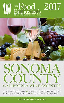E-Book (epub) Sonoma Valley - 2017 (The Food Enthusiast's Complete Restaurant Guide) von Andrew Delaplaine