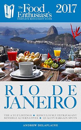 E-Book (epub) Rio de Janeiro - 2017 (The Food Enthusiast's Complete Restaurant Guide) von Andrew Delaplaine