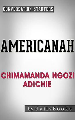 E-Book (epub) Americanah: A Novel by Chimamanda Ngozi Adichie | Conversation Starters (Daily Books) von Daily Books