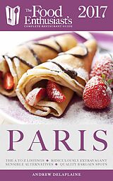 eBook (epub) Paris - 2017 (The Food Enthusiast's Complete Restaurant Guide) de Andrew Delaplaine