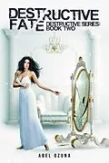 E-Book (epub) Destructive Fate (Destructive Series, #2) von Abel Ozuna