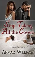 E-Book (epub) Stop Taking All The Covers von Ahmad Williams