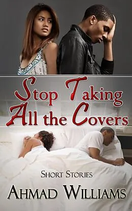 E-Book (epub) Stop Taking All The Covers von Ahmad Williams