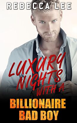 E-Book (epub) Luxury Nights with a Billionaire Bad Boy (Kimmy's Hottest Girls, #6) von Rebecca Lee