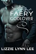E-Book (epub) Faery Godlover von Lizzie Lynn Lee