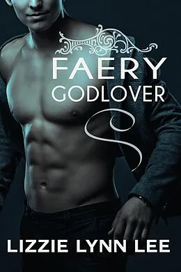 E-Book (epub) Faery Godlover von Lizzie Lynn Lee