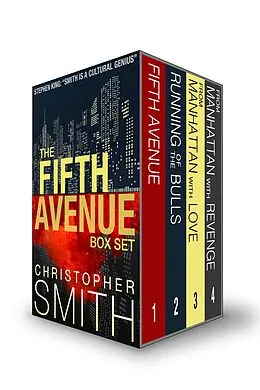 E-Book (epub) The Fifth Avenue Series Boxed Set (Fifth Avenue, Running of the Bulls, From Manhattan with Love, From Manhattan with Revenge) von Christopher Smith