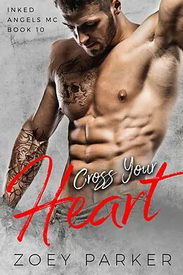 E-Book (epub) Cross Your Heart (Inked Angels MC, #10) von Zoey Parker