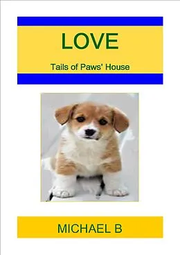 E-Book (epub) Love (Tails of Paws' House) von Michael B
