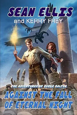 E-Book (epub) Against the Fall of Eternal Night (Dodge Dalton Adventures, #4) von Sean Ellis, Kerry Frey