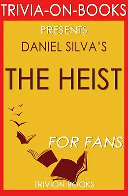 E-Book (epub) The Heist by Daniel Silva (Trivia-on-Book) von Trivion Books