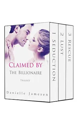 E-Book (epub) Claimed by the Billionaire Trilogy Boxed Set von Danielle Jamesen