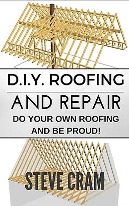 E-Book (epub) D.I.Y. Roofing And Repair - Do Your Own Roofing And Be Proud! von Steve Cram