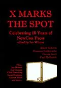 E-Book (epub) X Marks The Spot: Celebrating The First 10 Years of NewCon Press von Ian Whates, Andrew Hook, Neil K. Bond