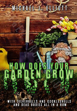 E-Book (epub) How Does Your Garden Grow von Michael J. Elliott