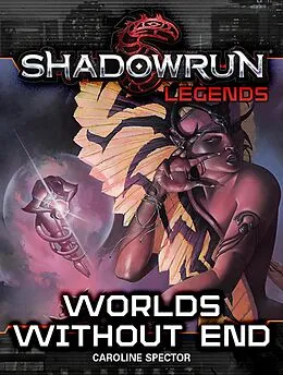 E-Book (epub) Shadowrun Legends: Worlds Without End von Caroline Spector
