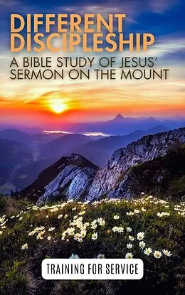 E-Book (epub) Different Discipleship: Jesus' Sermon on the Mount (Training for Service) von Hayes Press, Alan Toms