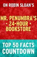 E-Book (epub) Mr. Penumbra's 24-Hour Bookstore: Top 50 Facts Countdown von Tk Parker