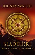 E-Book (epub) Bladelore (Cadis Trilogy, #3) von Krista Walsh