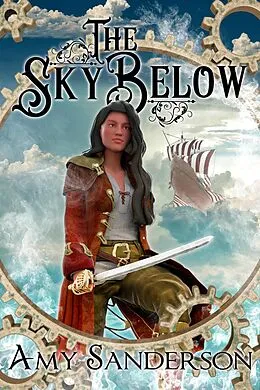 E-Book (epub) The Sky Below (The Flight of the Lady Firene, #1) von Amy Sanderson