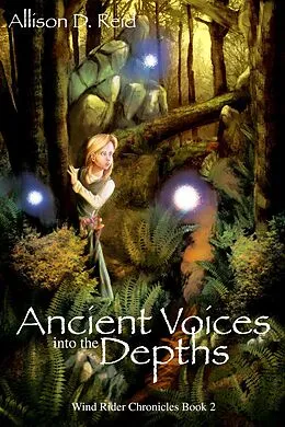 E-Book (epub) Ancient Voices: Into the Depths (Wind Rider Chronicles, #2) von Allison D. Reid