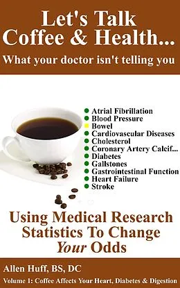 E-Book (epub) Let's Talk Coffee & Health... What Your Doctor Isn't Telling You von Allen Huff