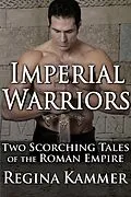 E-Book (epub) Imperial Warriors: Two Scorching Tales of the Roman Empire von Regina Kammer