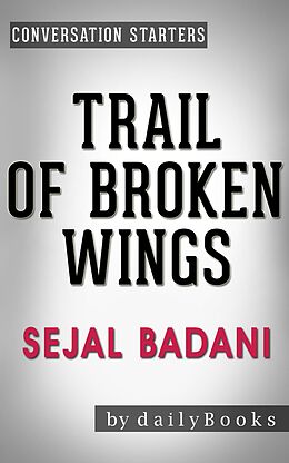 E-Book (epub) Trail of Broken Wings: A Novel by Sejal Badani | Conversation Starters (Daily Books) von Daily Books