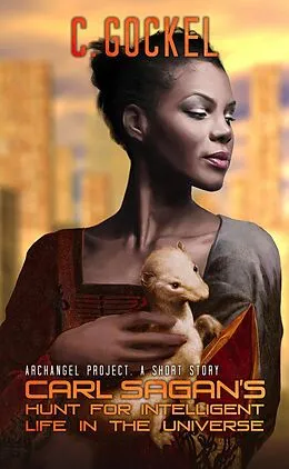 E-Book (epub) Carl Sagan's Hunt for Intelligent Life in the Universe (Archangel Project, #1) von C. Gockel