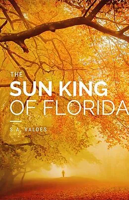 E-Book (epub) The Sun King of Florida von S. A. Valdes