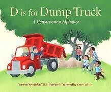 Reliure en carton indéchirable D Is for Dump Truck de Michael Shoulders