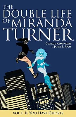 E-Book (pdf) THE DOUBLE LIFE OF MIRANDA TURNER VOL. 1: If You Have Ghosts #152 von S. Jamie Rich