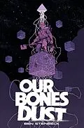 E-Book (pdf) Our Bones Dust von Ben Stenbeck