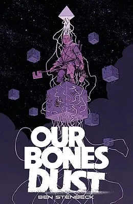 E-Book (pdf) Our Bones Dust von Ben Stenbeck