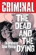 Kartonierter Einband Criminal Volume 3: The Dead and The Dying (New Edition) von Brubaker Ed