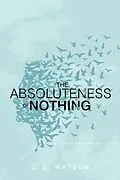 E-Book (epub) Absoluteness of Nothing von C. G. Watson