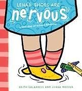 Fester Einband Lena's Shoes Are Nervous: A First-Day-Of-School Dilemma von Keith Calabrese