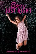 E-Book (epub) Born Just Right von Jordan Reeves, Jen Lee Reeves